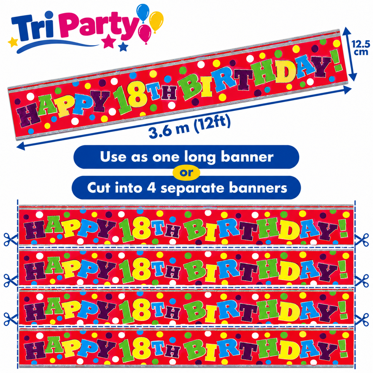 Tri Party Happy 18th Birthday Banner – 3.6m / 12ft – Cut into 4 Banners